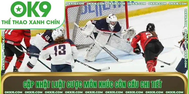 Cập nhật luật cược môn khúc côn cầu chi tiết