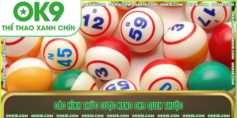 Các hình thức cược keno OK9 quen thuộc
