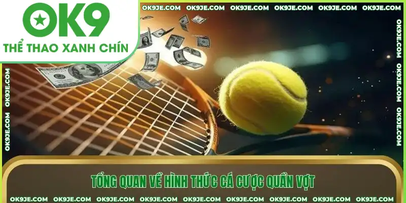 Tổng quan về hình thức cá cược quần vợt
