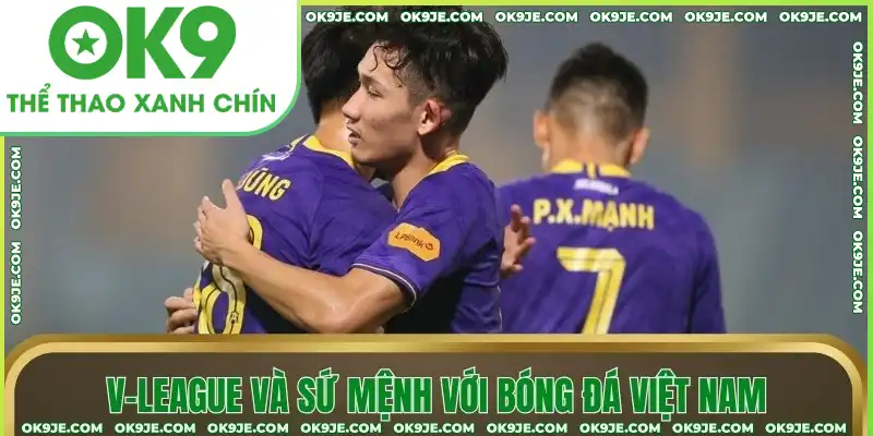 V-League và sứ mệnh phát triển bóng đá Việt Nam